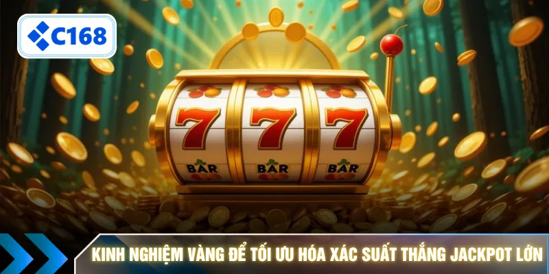 Kinh nghiệm vàng để tối ưu hóa xác suất thắng Jackpot lớn